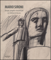 Mario Sironi. Disegni, progetti e bozzetti per «Il popolo d