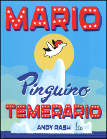 Mario il pinguino temerario. Ediz. illustrata - Andy Rash