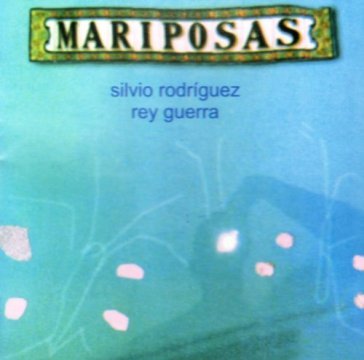 Mariposas - SILVIO RODRIGUEZ