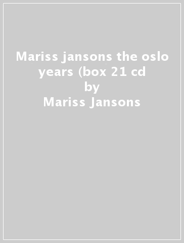 Mariss jansons the oslo years (box 21 cd - Mariss Jansons