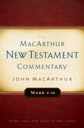 Mark 9-16 MacArthur New Testament Commentary