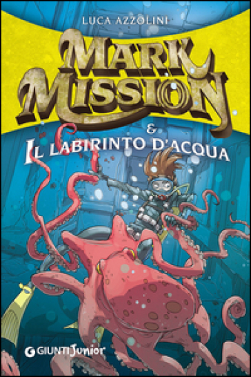 Mark Mission & il labirinto d'acqua - Luca Azzolini