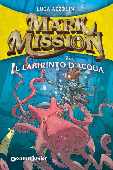 Mark Mission e il labirinto d'acqua - Luca Azzolini