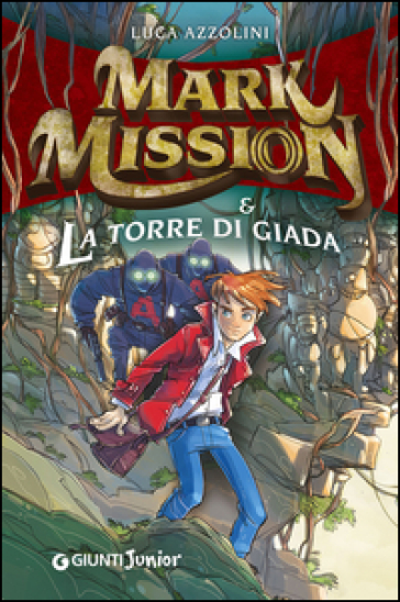 Mark Mission & la torre di giada - Luca Azzolini