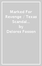 Marked For Revenge / Texas Scandal - 2 Books in 1