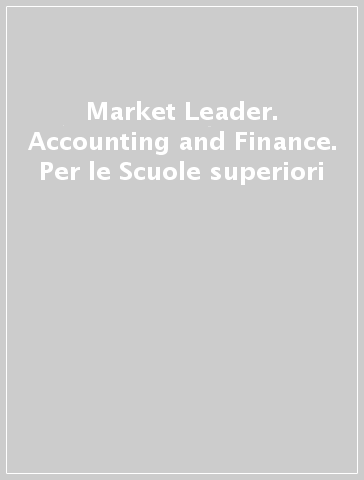 Market Leader. Accounting and Finance. Per le Scuole superiori