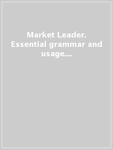 Market Leader. Essential grammar and usage. Per le Scuole superiori