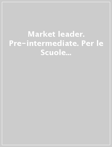 Market leader. Pre-intermediate. Per le Scuole superiori. Con espansione online. Con CD-ROM: Active teach