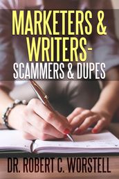 Marketers & Writers - Scammers & Dupes