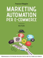 Marketing Automation per E-commerce: Personalizza Il Tuo Negozio Per Ogni Utente e Metti il Turbo alle Vendite