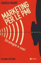 Marketing per le PMI. Strategie e casi