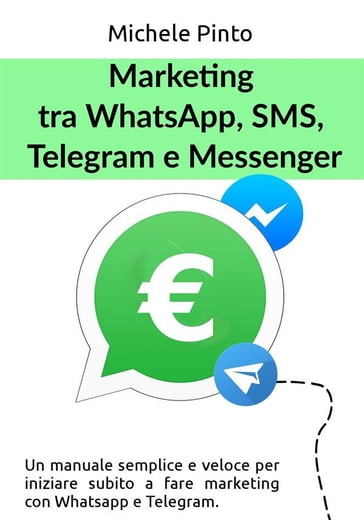 Marketing tra Whatsapp, SMS, Telegram e Messenger - Michele Pinto