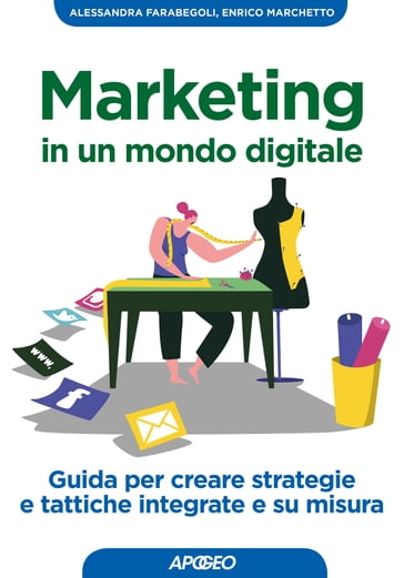 Marketing in un mondo digitale - Alessandra Farabegoli - Enrico Marchetto