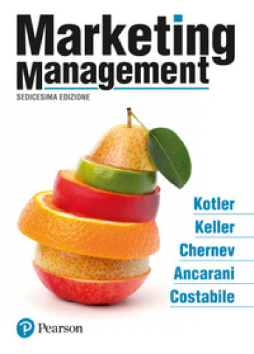 Marketing management - Philip Kotler - Kevin Keller - Fabio Ancarani - Michele Costabile