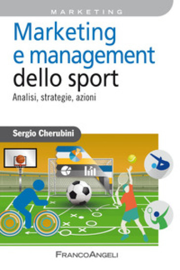 Marketing e management dello sport. Analisi, strategie, azioni - Sergio Cherubini