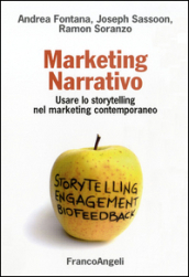 Marketing narrativo. Usare lo storytelling nel marketing contemporaneo