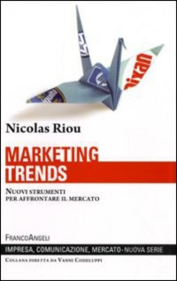 Marketing trends. Nuovi strumenti per affrontare il mercato - Nicolas Riou