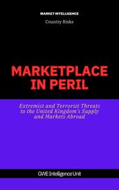 Marketplace In Peril: Extremist and Terrorist Threats to the United Kingdom s Supply and Markets Abroad