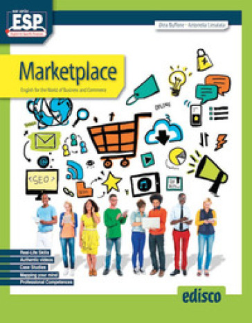 Marketplace, english for the world of business and commerce. Per le Scuole superiori. Con e-book. Con espansione online - Dina Buffone - Antonella Linsalata