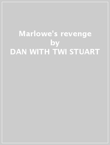 Marlowe's revenge - DAN WITH TWI STUART