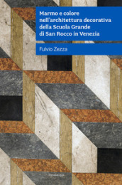 Marmo e colore nell architettura decorativa della Scuola Grande Di San Rocco in Venezia