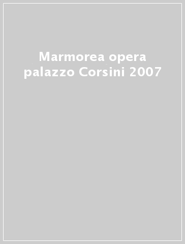 Marmorea opera palazzo Corsini 2007