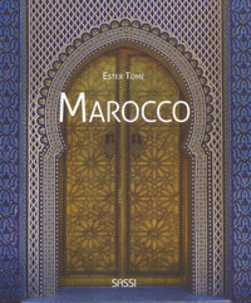 Marocco. Ediz. illustrata - Ester Tomè