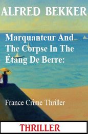 Marquanteur And The Corpse In The Étang De Berre: France Crime Thriller
