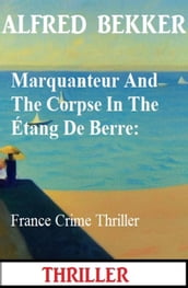 Marquanteur And The Corpse In The Étang De Berre: France Crime Thriller