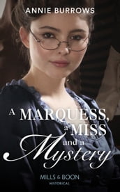 A Marquess, A Miss And A Mystery (Mills & Boon Historical)