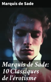 Marquis de Sade: 10 Classiques de l érotisme