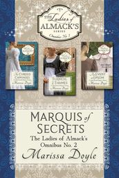 Marquis of Secrets: The Ladies of Almack s Omnibus No. 2
