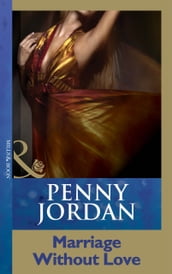 Marriage Without Love (Penny Jordan Collection) (Mills & Boon Modern)