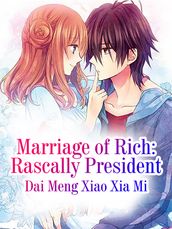 Marriage of Rich: Rascally President