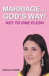 Marriage...God s Way: Key To One Flesh