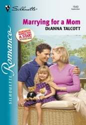 Marrying For A Mom (Mills & Boon Silhouette)