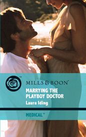 Marrying The Playboy Doctor (Mills & Boon Medical) (Cedar Bluff Hospital, Book 1)