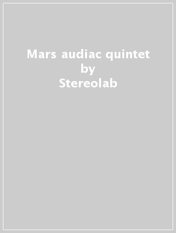 Mars audiac quintet - Stereolab