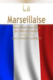 La Marseillaise Pure Sheet Music Duet for Cello and Guitar, Arranged by Lars Christian Lundholm