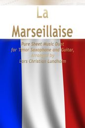 La Marseillaise Pure Sheet Music Duet for Tenor Saxophone and Guitar, Arranged by Lars Christian Lundholm