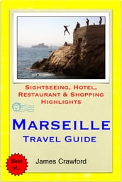 Marseille, France Travel Guide - Sightseeing, Hotel, Restaurant & Shopping Highlights (Illustrated)