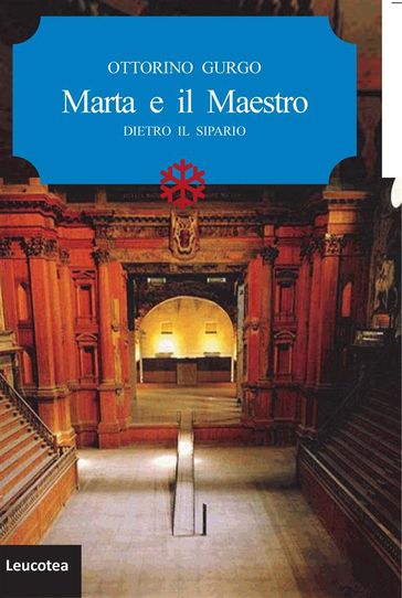 Marta e il Maestro. Dietro il sipario - Ottorino Gurgo