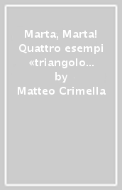 Marta, Marta! Quattro esempi «triangolo drammatico» nel «grande viaggio di Luca»