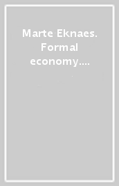 Marte Eknaes. Formal economy. Ediz. illustrata