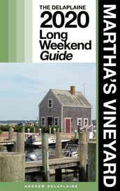 Martha s Vineyard: The Delaplaine 2020 Long Weekend Guide