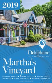Martha s Vineyard: The Delaplaine 2019 Long Weekend Guide