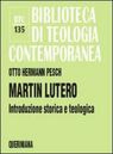 Martin Lutero. Introduzione storica e teologica - Otto Hermann Pesch