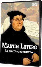 Martin Lutero - La Riforma Protestante