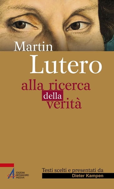 Martin Lutero. Alla ricerca della verità - Ezio Falavegna