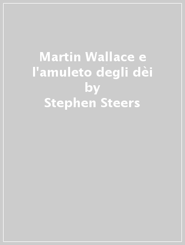 Martin Wallace e l'amuleto degli dèi - Stephen Steers